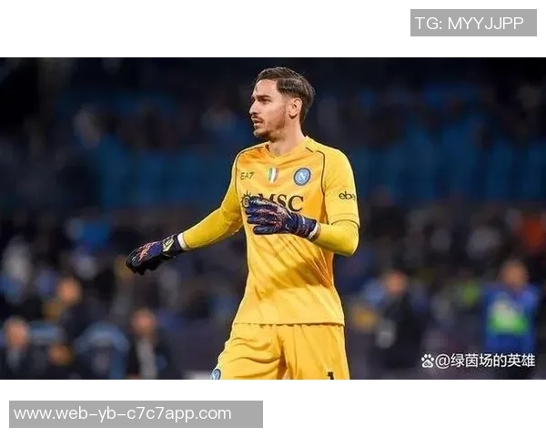 那不勒斯门将梅雷特训练中不幸受伤确诊跖骨骨折将缺席比赛